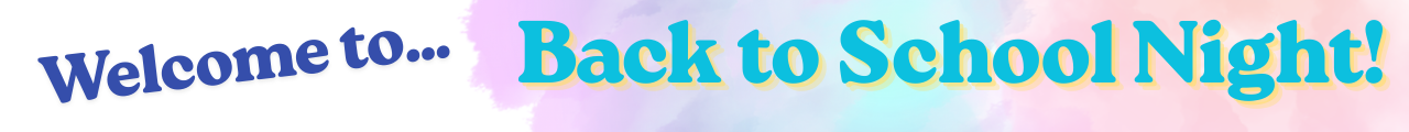 a banner that says, Welcome to Back to School Night.